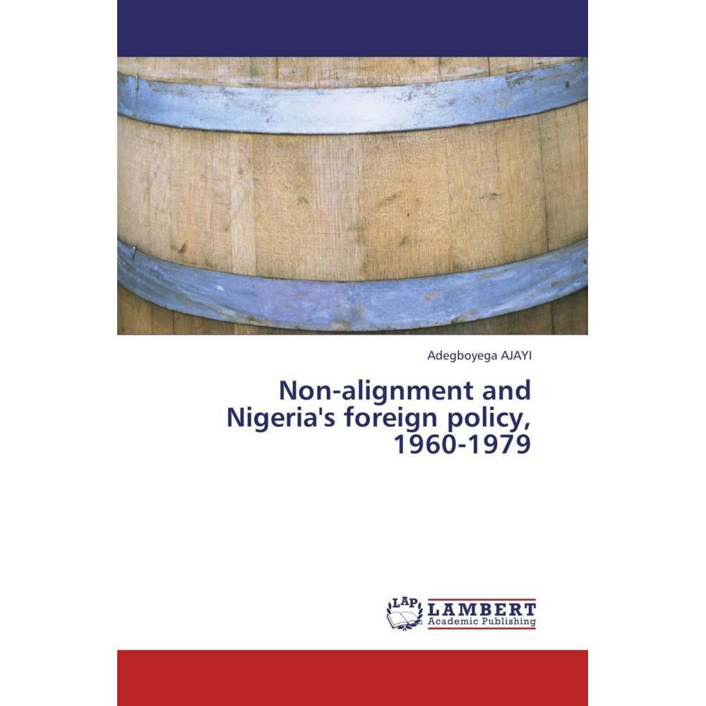 Non-alignment and Nigeria's foreign policy, 1960-1979, Fachbücher von Adegboyega Ajayi