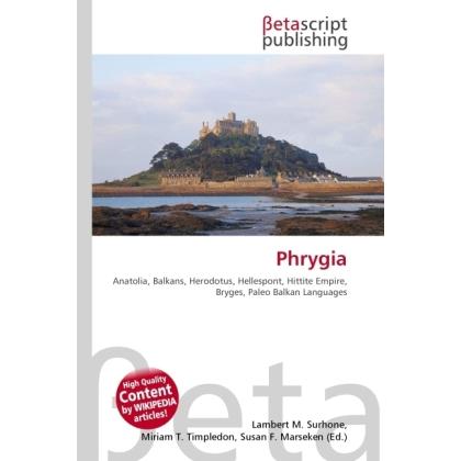 Phrygia, Fachbücher von Lambert M. Surhone, Miriam T. Timpledon, Susan F. Marseken