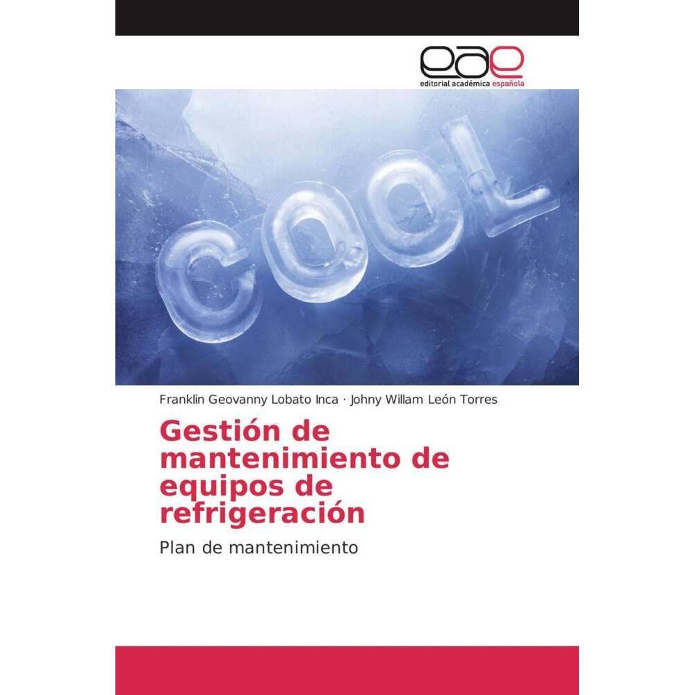 Gestión de mantenimiento de equipos de refrigeración, Fachbücher von Franklin Geovanny Lobato Inca, Johny Willam León To...