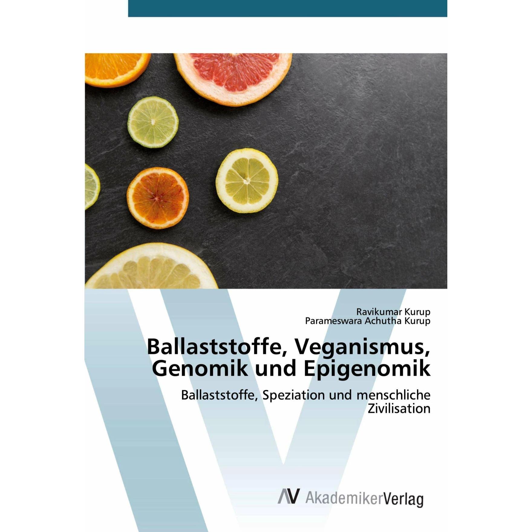 Ballaststoffe, Veganismus, Genomik und Epigenomik, Fachbücher von Parameswara Achutha Kurup, Ravikumar Kurup