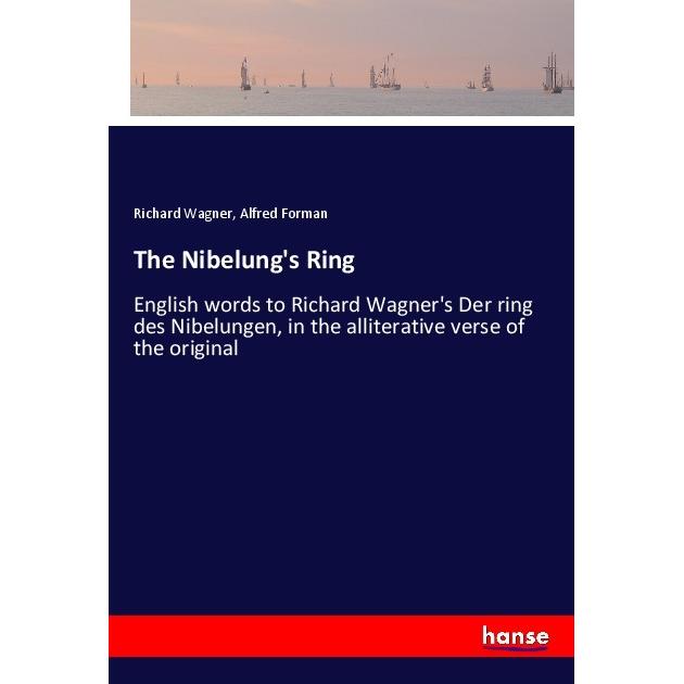 The Nibelung's Ring, Belletristik von Richard Wagner, Alfred Forman