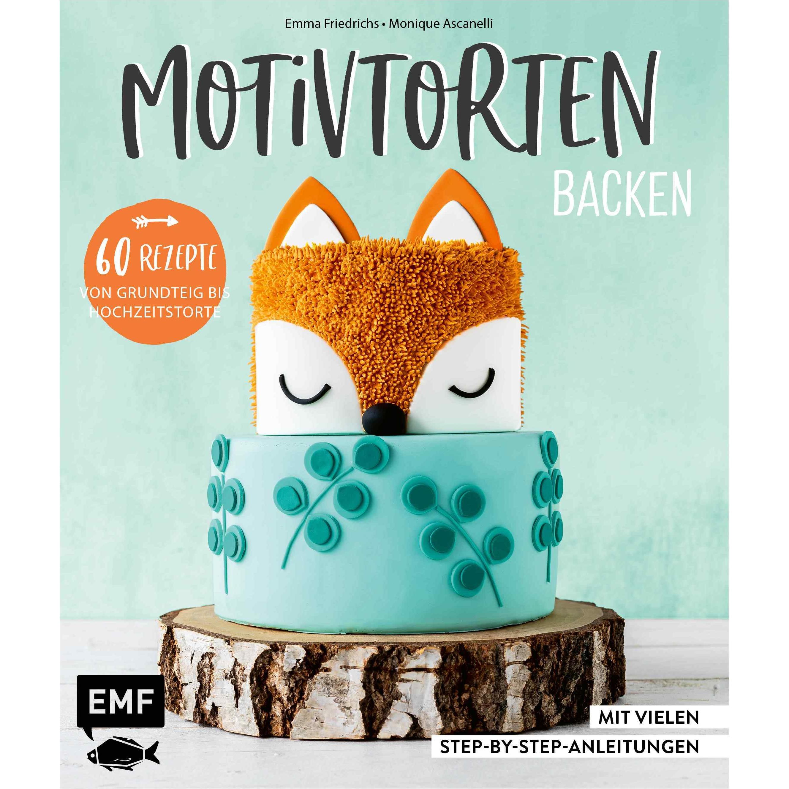 Motivtorten backen, Ratgeber von Monique Ascanelli, Emma Friedrichs