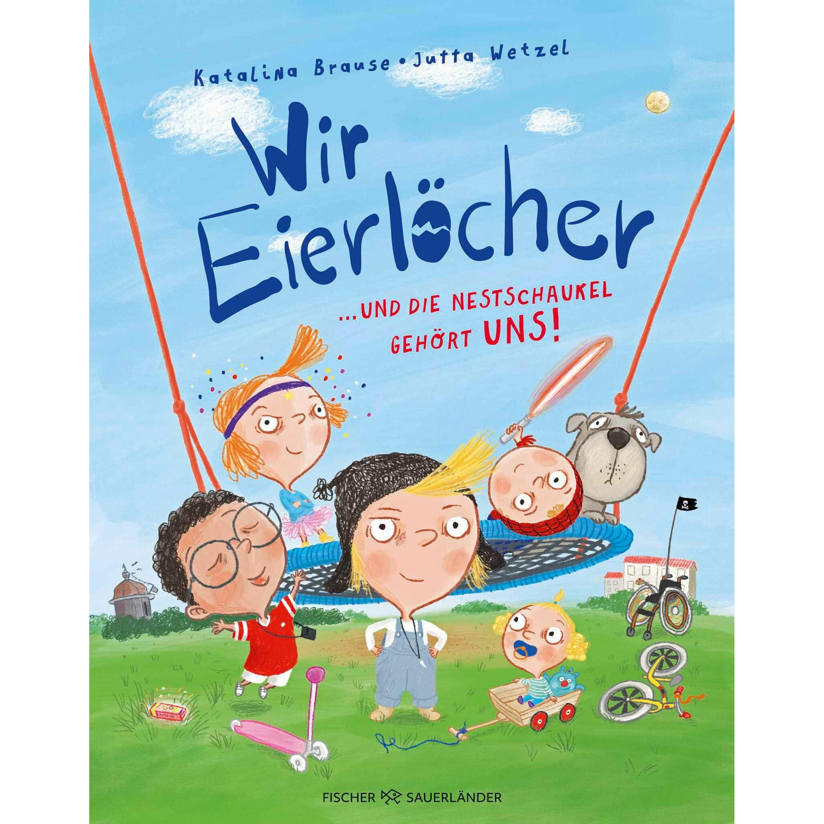 Wir Eierlöcher... und die Nestschaukel gehört uns!, Kinderbücher von Katalina Brause