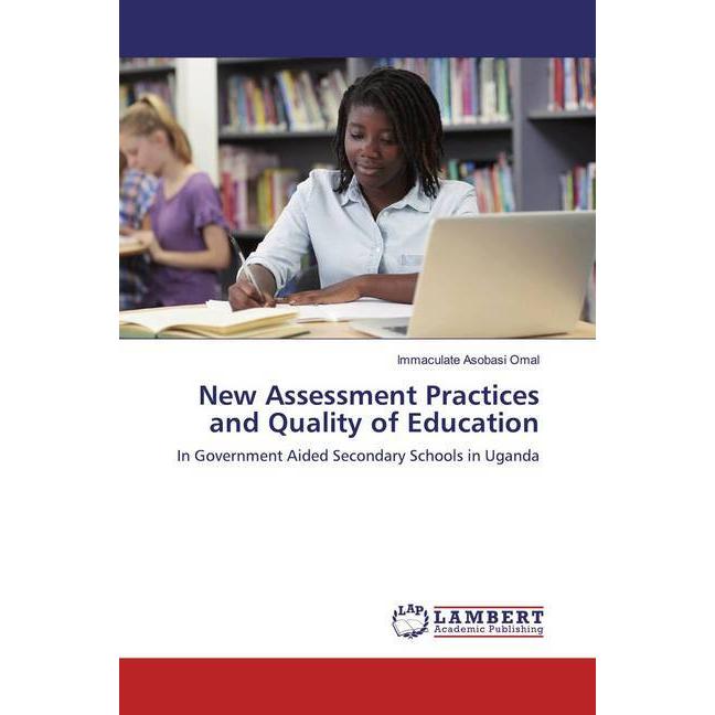 New Assessment Practices and Quality of Education, Fachbücher von Immaculate Asobasi Omal