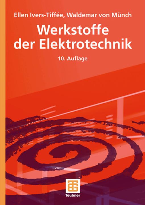 Produktbild Werkstoffe der Elektrotechnik (Deutsch, Ellen Ivers-Tiffée, Waldemar Münch, 2007)