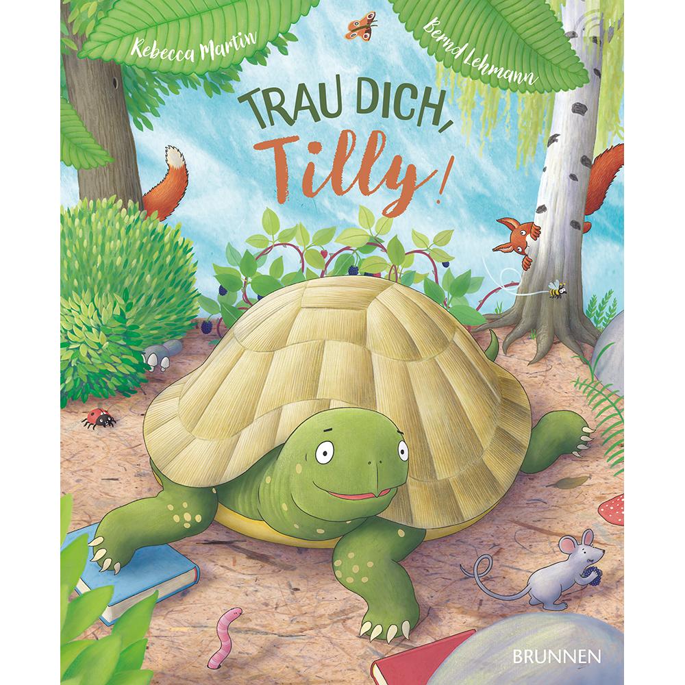Trau dich, Tilly!, Kinderbücher von Bernd Lehmann Rebecca Martin