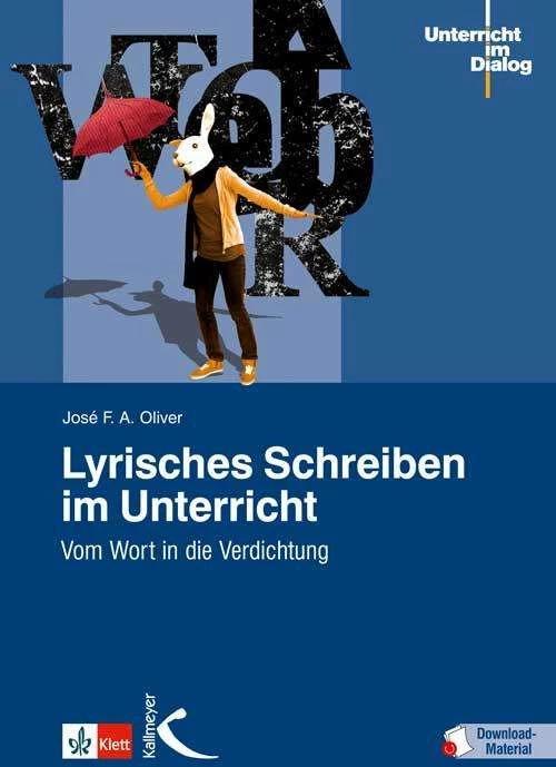 Produktbild Lyrisches Schreiben im Unterricht (Deutsch, José F. A. Oliver, José F.A. Oliver, 2021)