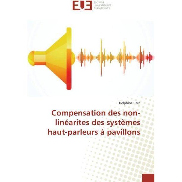 Compensation des non-linéarites des systèmes haut-parleurs à pavillons, Fachbücher von Delphine Bard