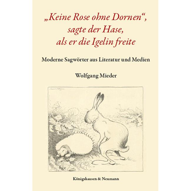 Keine Rose ohne Dornen', sagte der Hase, als er die Igelin freite, Fachbücher von Wolfgang Mieder