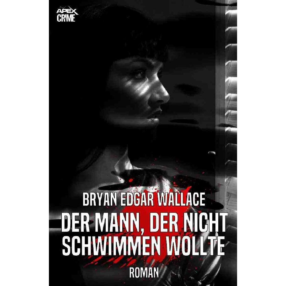 Der Mann, Der Nicht Schwimmen Wollte, Belletristik von Bryan Edgar Wallace