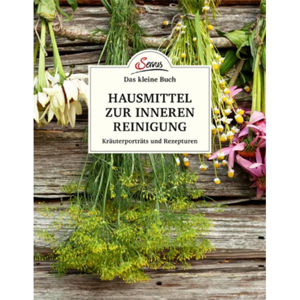Das kleine Buch: Hausmittel zur inneren Reinigung, Ratgeber von Nina Kienreich
