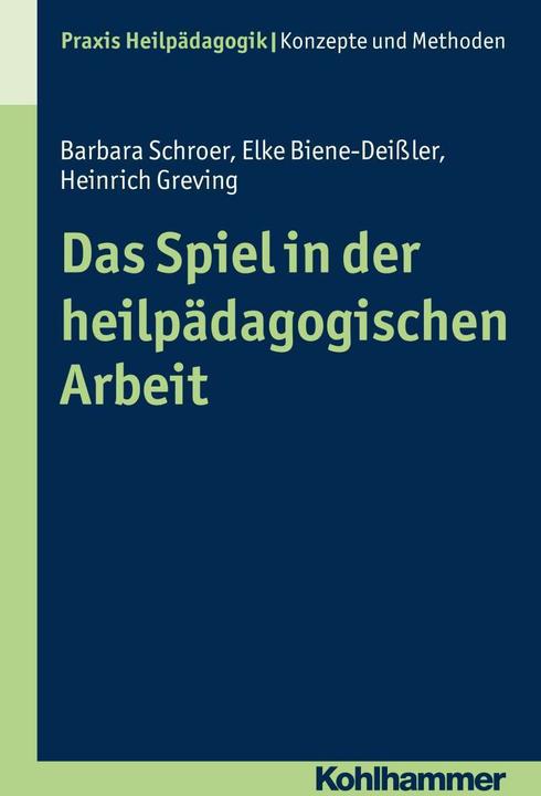 Produktbild Das Spiel in der heilpädagogischen Arbeit (Deutsch, Barbara Schroer, Elke Biene-Deissler, Heinrich Greving, 2016)