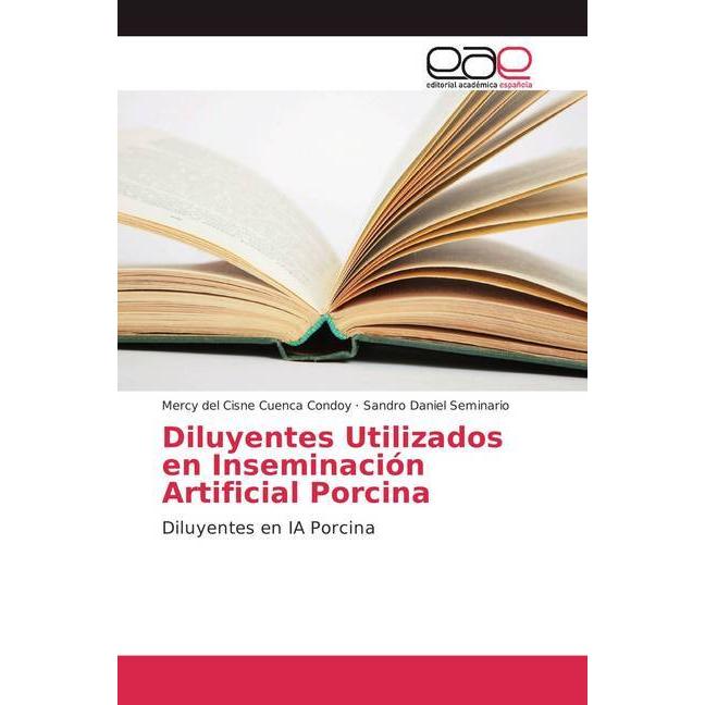 Diluyentes Utilizados en Inseminación Artificial Porcina, Fachbücher von Mercy del Cisne Cuenca Condoy, Sandro Daniel Se...