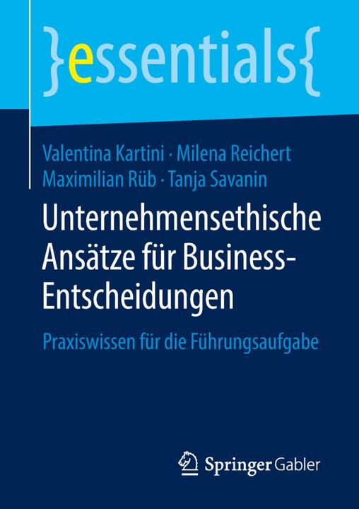 Produktbild Unternehmensethische Ansätze für Business-Entscheidungen (Deutsch, Maximilian Rüb, Milena Reichert, Tanja Savanin, Valentina Kartini, 2018)