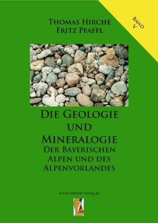 Produktbild Die Geologie und Mineralogie der Bayerischen Alpen und des Alpenvorlandes (Deutsch, Fritz Pfaffl, Heindl Ossi, 2011)