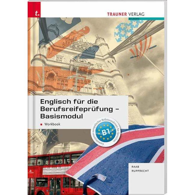 Englisch für die Berufsreifeprüfung - Basismodul Workbook + E-Book, Schulbücher von Gabriele Raab, Matthias Rupprecht