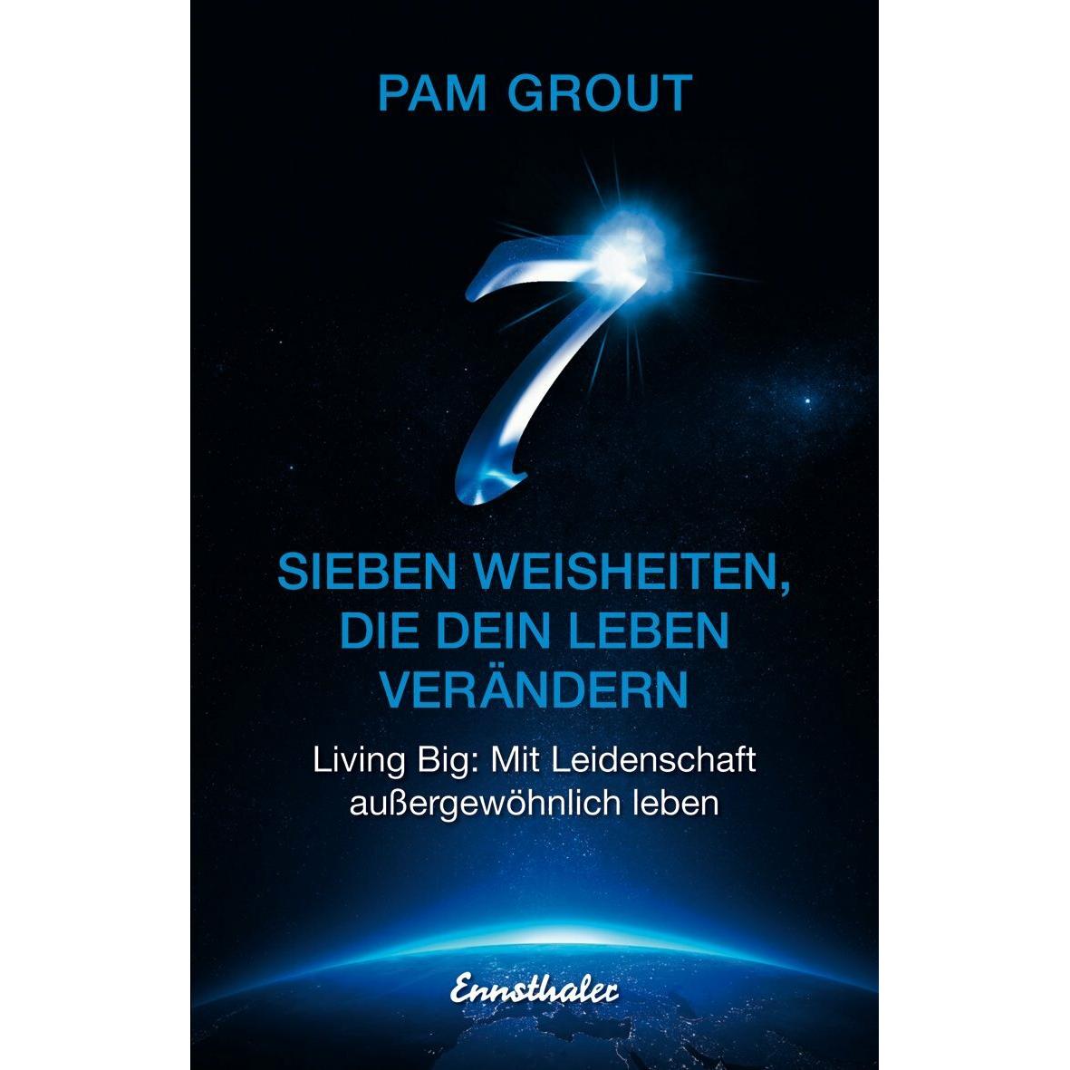 Sieben Weisheiten, die dein Leben verändern, Ratgeber von Pam Grout