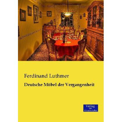 Deutsche Möbel der Vergangenheit, Fachbücher von Ferdinand Luthmer