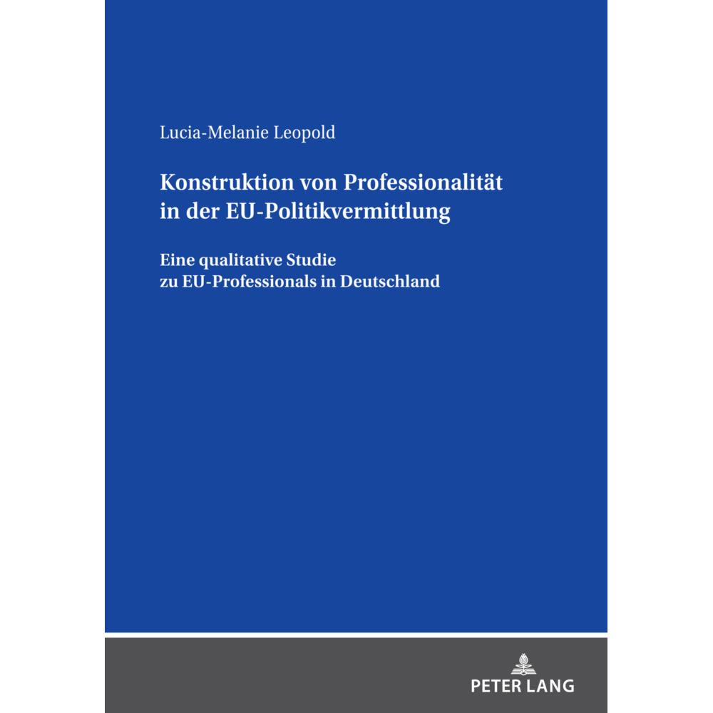 Konstruktion von Professionalität in der EU-Politikvermittlung, Fachbücher von Lucia-Melanie Leopold