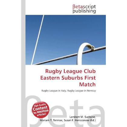 Rugby League Club Eastern Suburbs First Match, Ratgeber von Lambert M. Surhone, Mariam T. Tennoe, Susan F. Henssonow