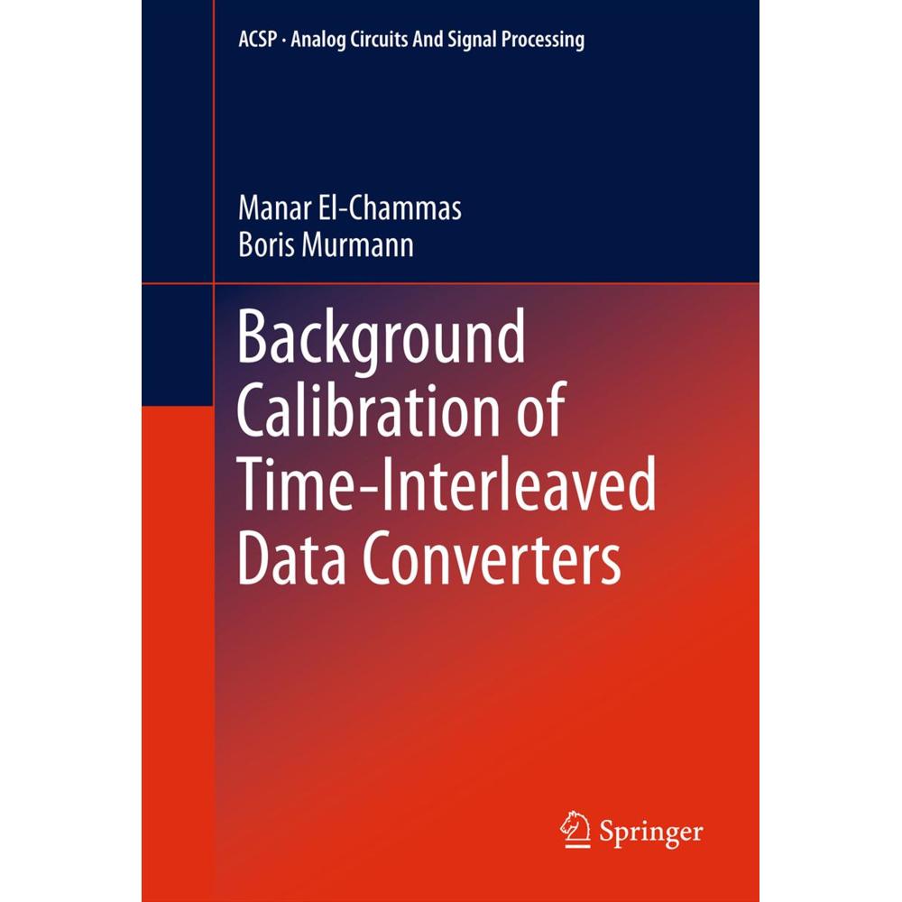 Background Calibration of Time-Interleaved Data Converters, Fachbücher von Boris Murmann, Manar El-Chammas