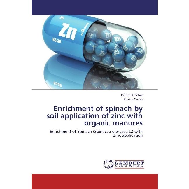 Enrichment of spinach by soil application of zinc with organic manures, Fachbücher von Sunita Yadav, Seema Chahar