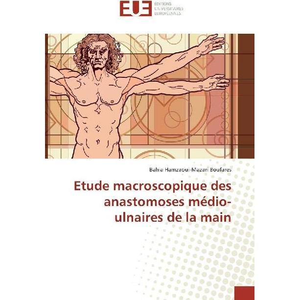 Etude macroscopique des anastomoses médio-ulnaires de la main, Fachbücher von Bahia Hamzaoui-Mazari Boufares