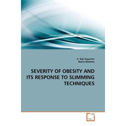 Severity Of Obesity And Its Response To Slimming Techniques, Fachbücher von Maria Mathew, V. Raji Sugumar