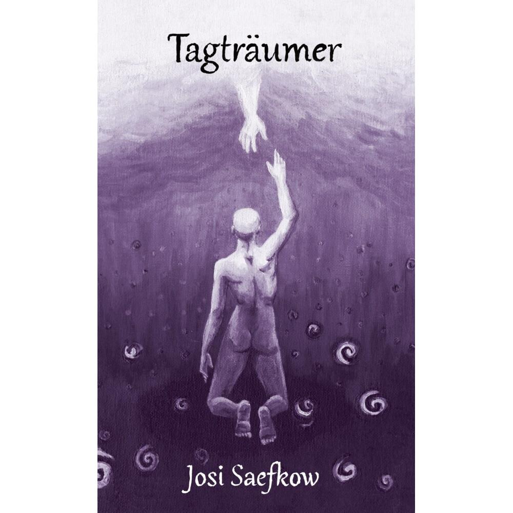 Tagträumer, Belletristik von Josi Saefkow