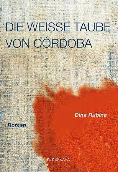 Produktbild Die weisse Taube von Cordoba (Deutsch, Dina Rubina, Franziska Zwerg, 2015)