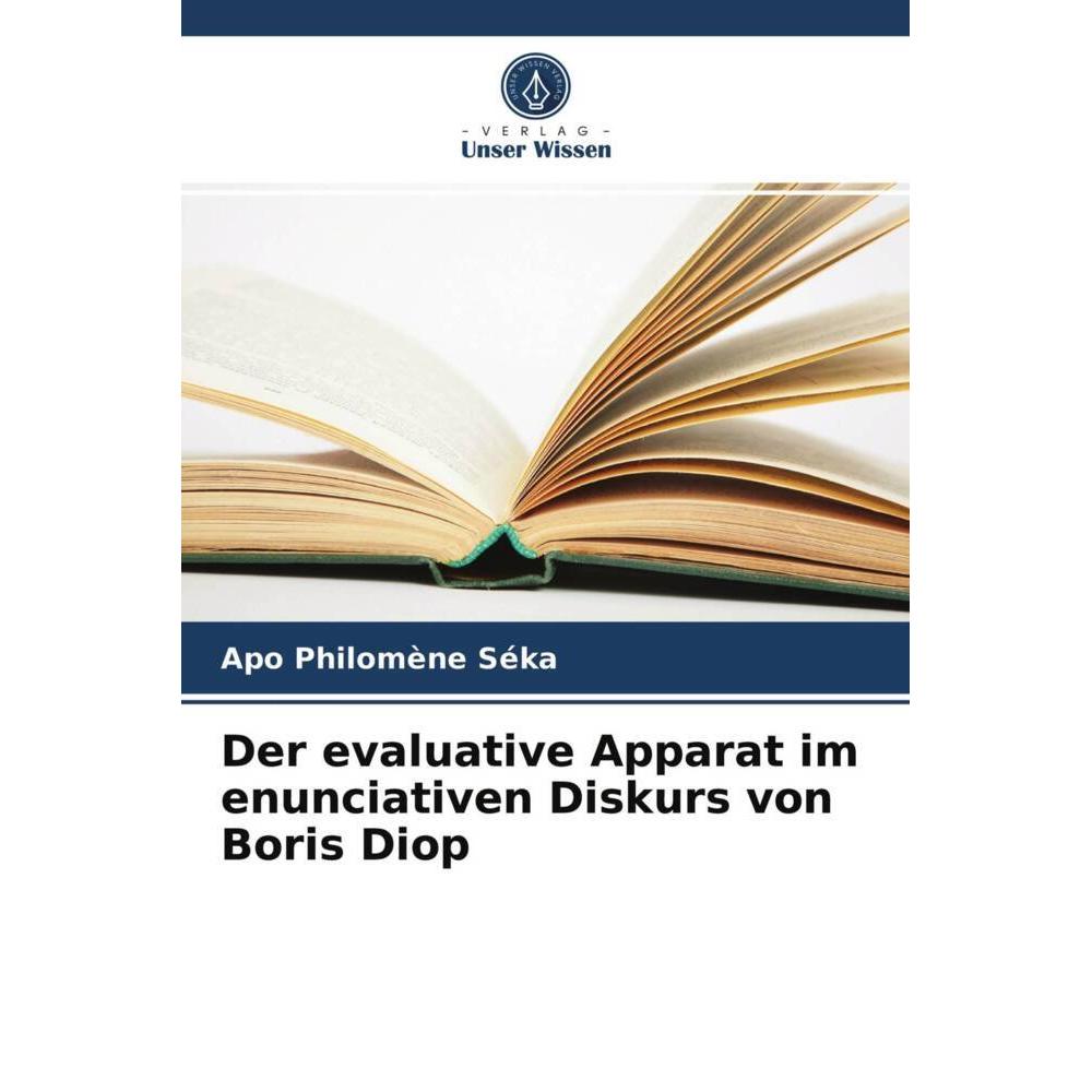Der evaluative Apparat im enunciativen Diskurs von Boris Diop, Fachbücher von Apo Philomène Séka