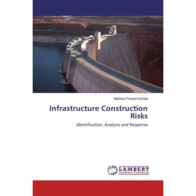 Infrastructure Construction Risks, Fachbücher von Madhav Prasad Koirala