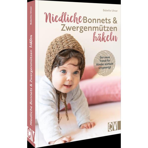 Niedliche Bonnets und Zwergenmützen häkeln, Ratgeber von Babette Ulmer
