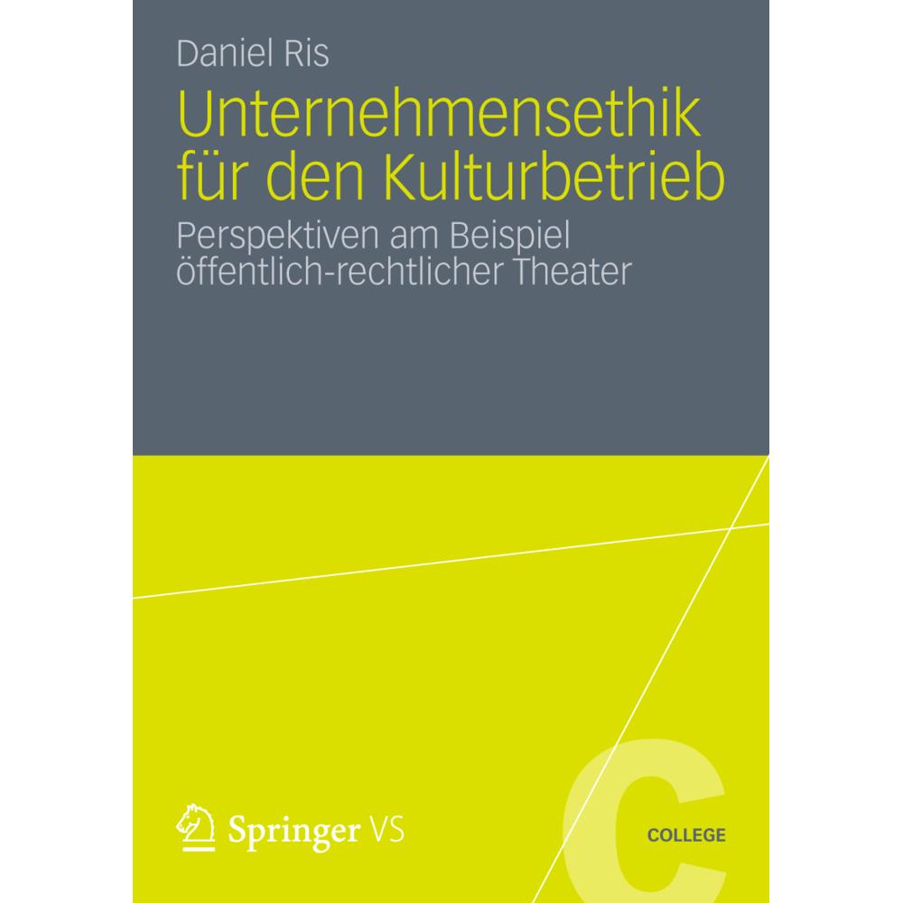 Unternehmensethik für den Kulturbetrieb, Fachbücher von Daniel Ris