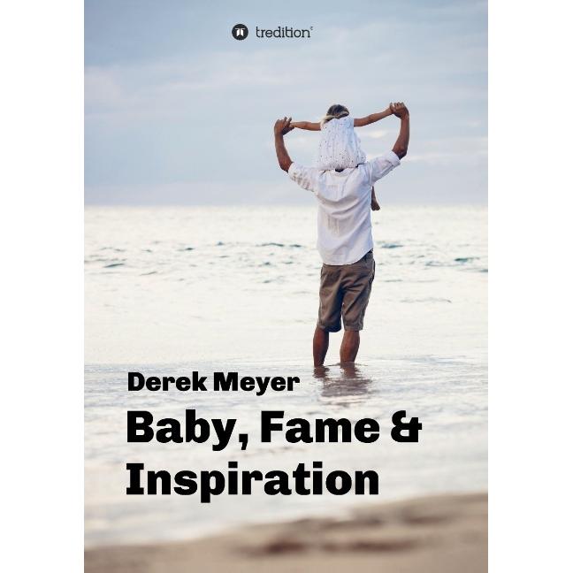 Baby, Fame & Inspiration, Belletristik von Derek Meyer