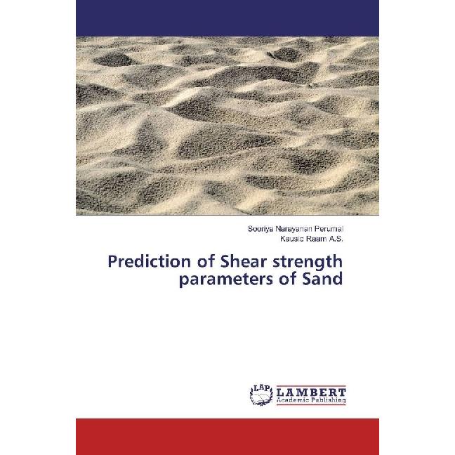 Prediction of Shear strength parameters of Sand, Fachbücher von Kausic Raam A.S., Sooriya Narayanan Perumal