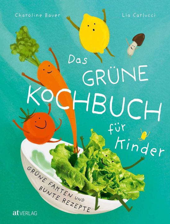 Produktbild Das grüne Kochbuch für Kinder (Deutsch, Charoline Bauer, Lia Carlucci, Claudia Lieb, Jule Felice Frommelt, 2024)