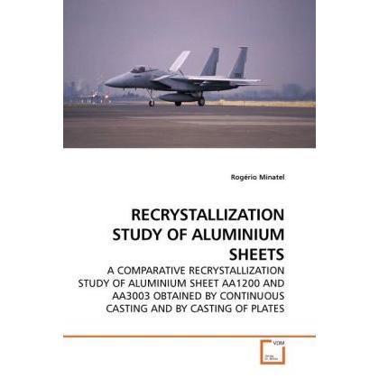 Recrystallization Study Of Aluminium Sheets, Fachbücher von Rogério Minatel