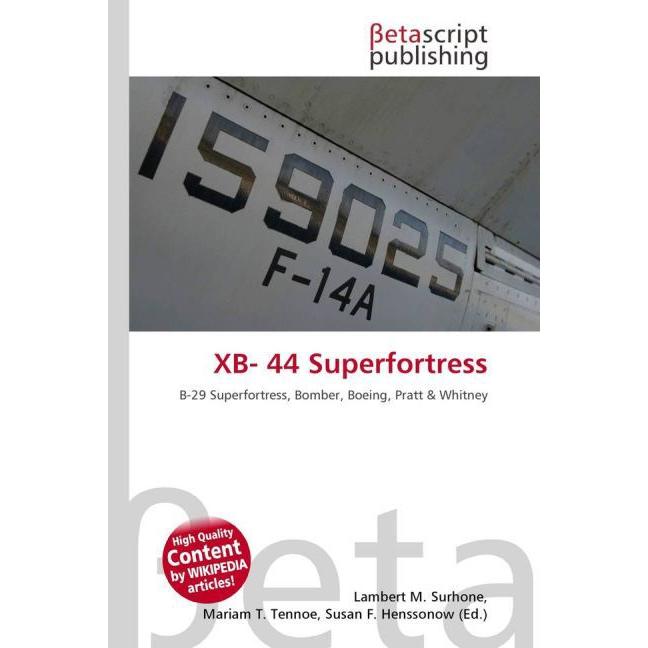 XB- 44 Superfortress, Ratgeber von Lambert M. Surhone, Miriam T. Timpledon, Susan F. Marseken