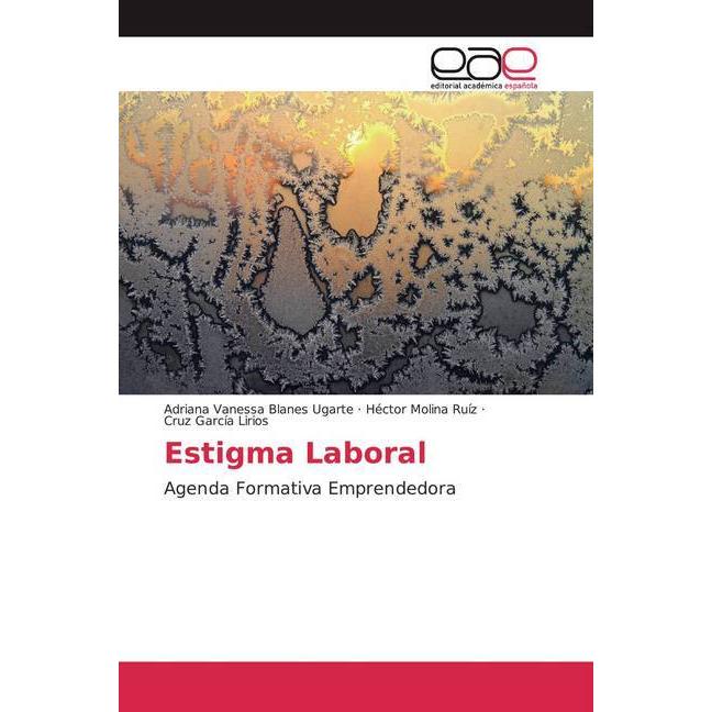 Estigma Laboral, Fachbücher von Adriana Vanessa Blanes Ugarte, Cruz García Lirios, Héctor Molina Ruíz