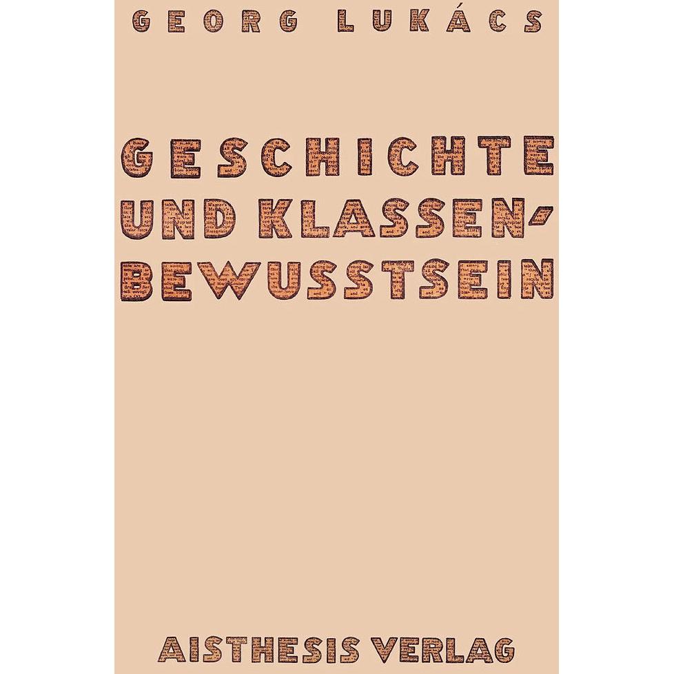 Geschichte und Klassenbewusstsein, Sachbücher von Rüdiger Dannemann, Bálint Gusztáv Mosóczi, Zoltán Mosóczi, Georg Lukac...