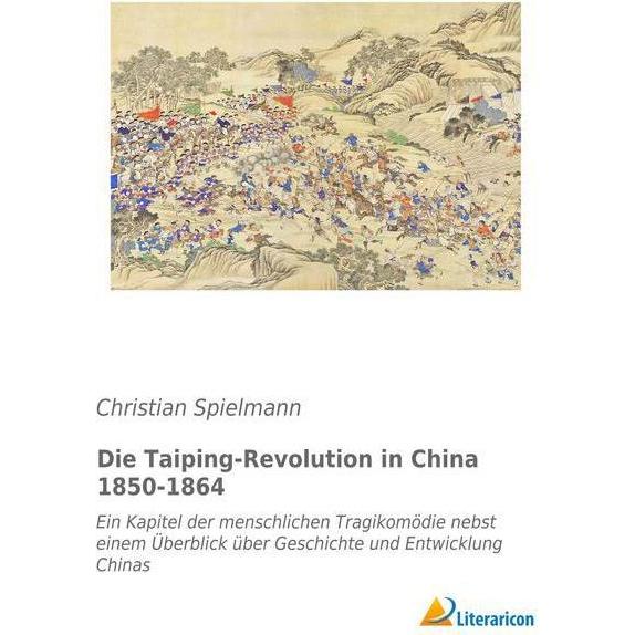 Die Taiping-Revolution in China 1850-1864, Fachbücher von Christian Spielmann