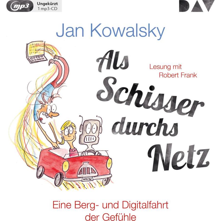 Als Schisser durchs Netz. Eine Berg- und Digitalfahrt der Gefühle, Hörbücher von Jan Kowalsky, Robert Frank