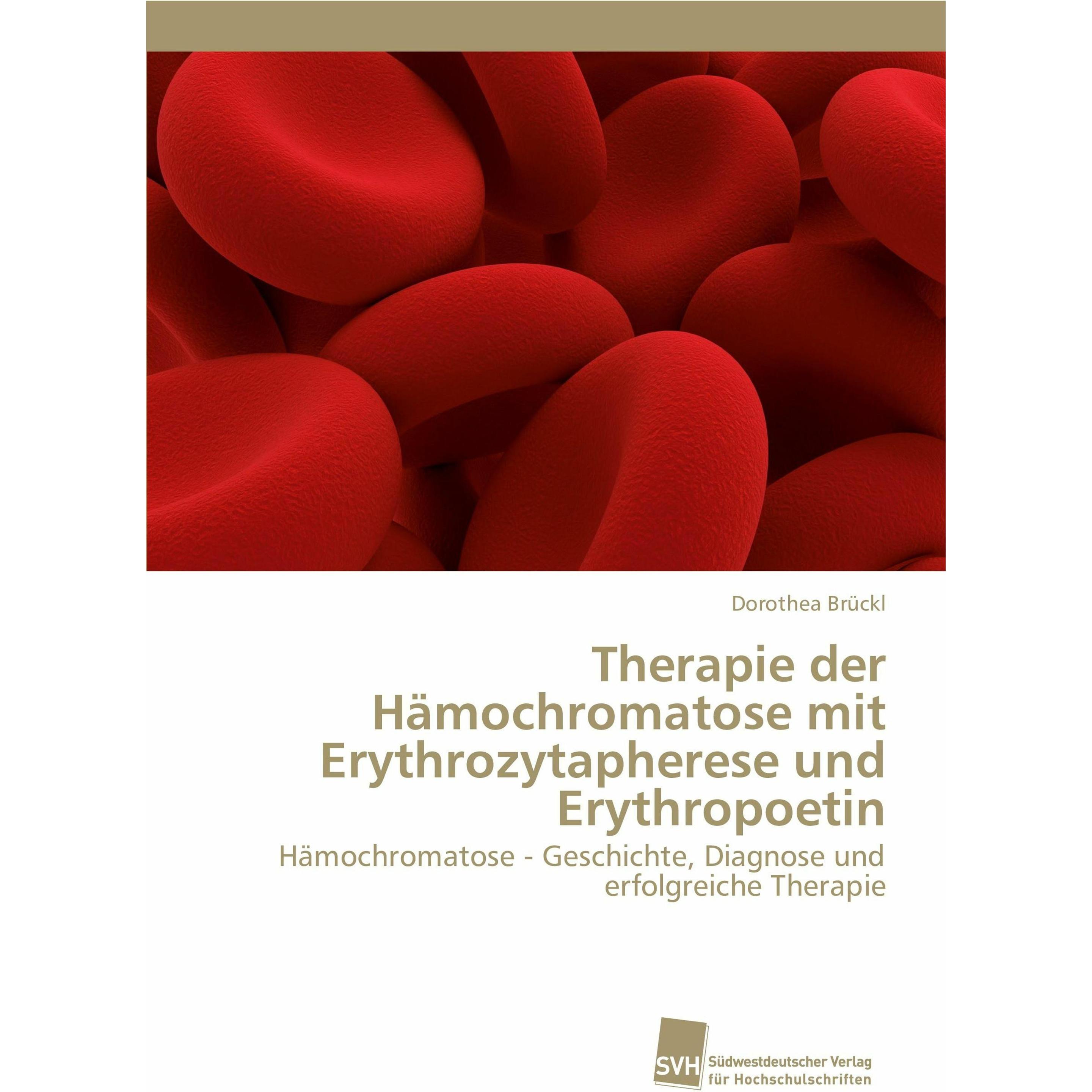 Therapie der Hämochromatose mit Erythrozytapherese und Erythropoetin, Fachbücher von Dorothea Brückl