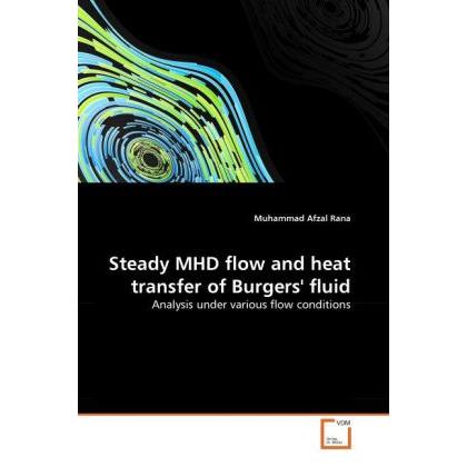 Steady MHD flow and heat transfer of Burgers' fluid, Fachbücher von Muhammad Afzal Rana