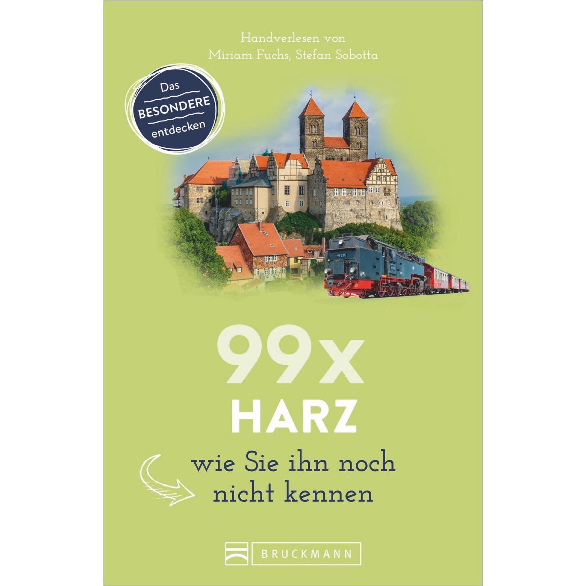 99 x Harz wie Sie ihn noch nicht kennen, Ratgeber von Miriam Fuchs