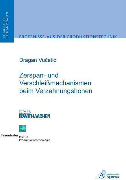 Produktbild Zerspan- und Verschleissmechanismen beim Verzahnungshonen (Deutsch, Dragan Vucetic, 2008)