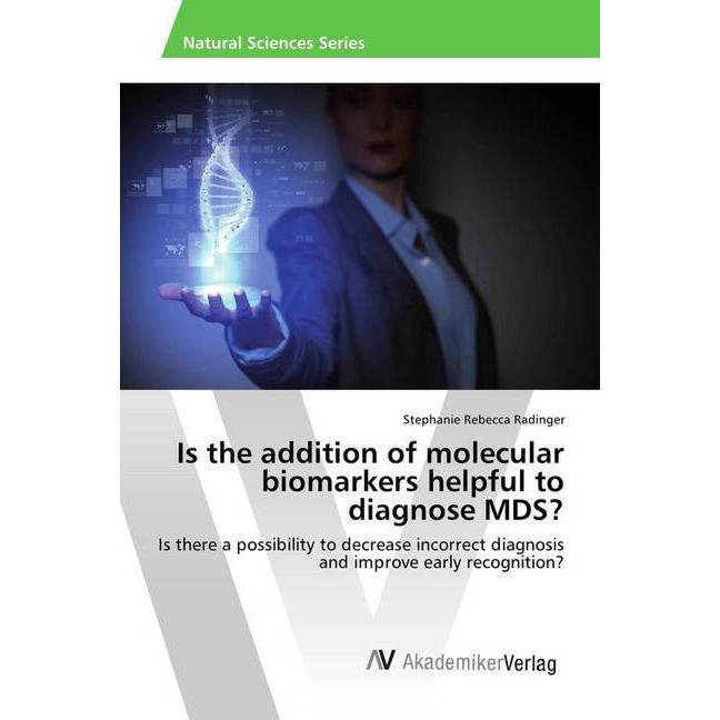 Is the addition of molecular biomarkers helpful to diagnose MDS?, Fachbücher von Stephanie Rebecca Radinger