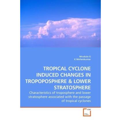Tropical Cyclone Induced Changes In Tropoposphere, Fachbücher von K Mohankumar, Mrudula G