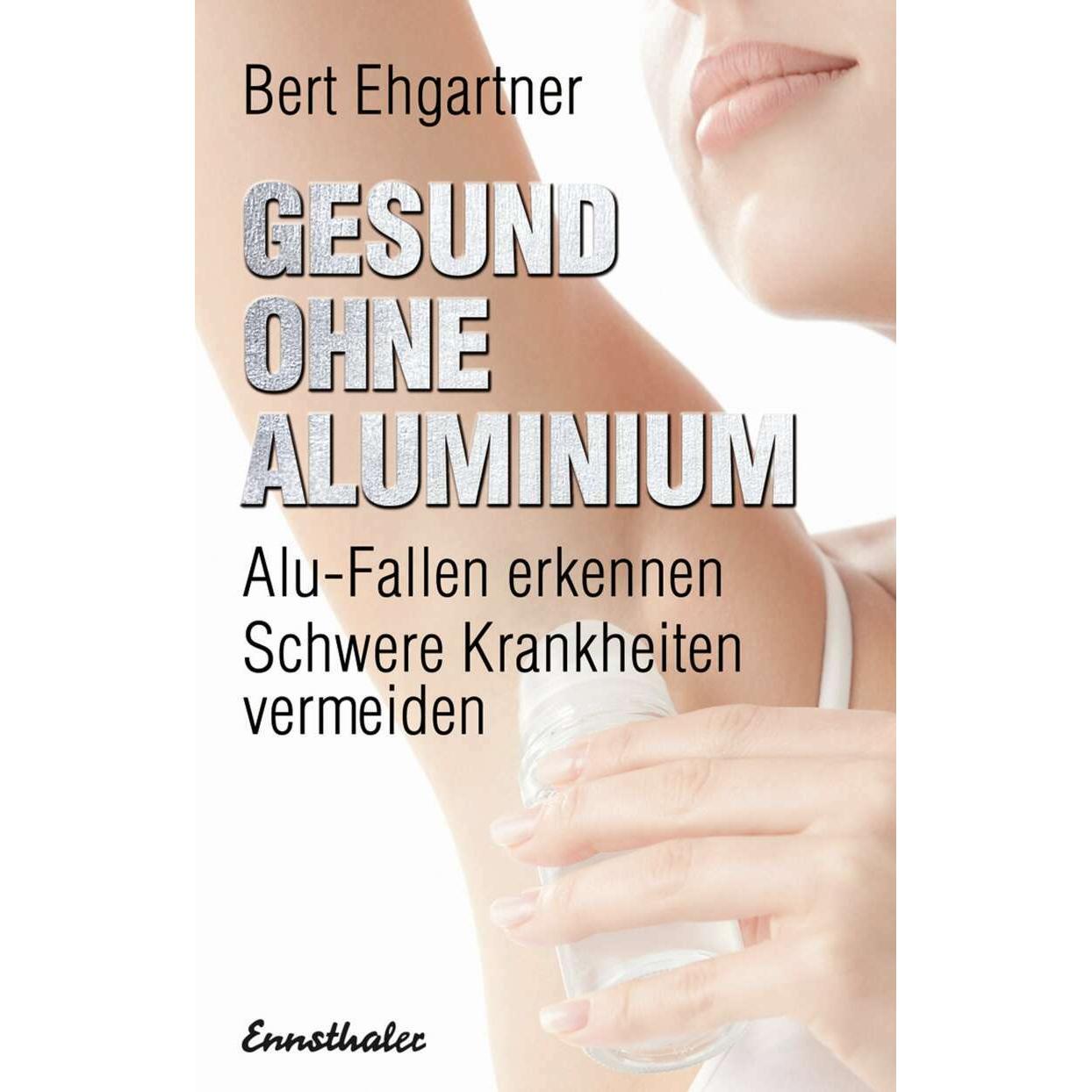 Gesund ohne Aluminium, Ratgeber von Bert Ehgartner